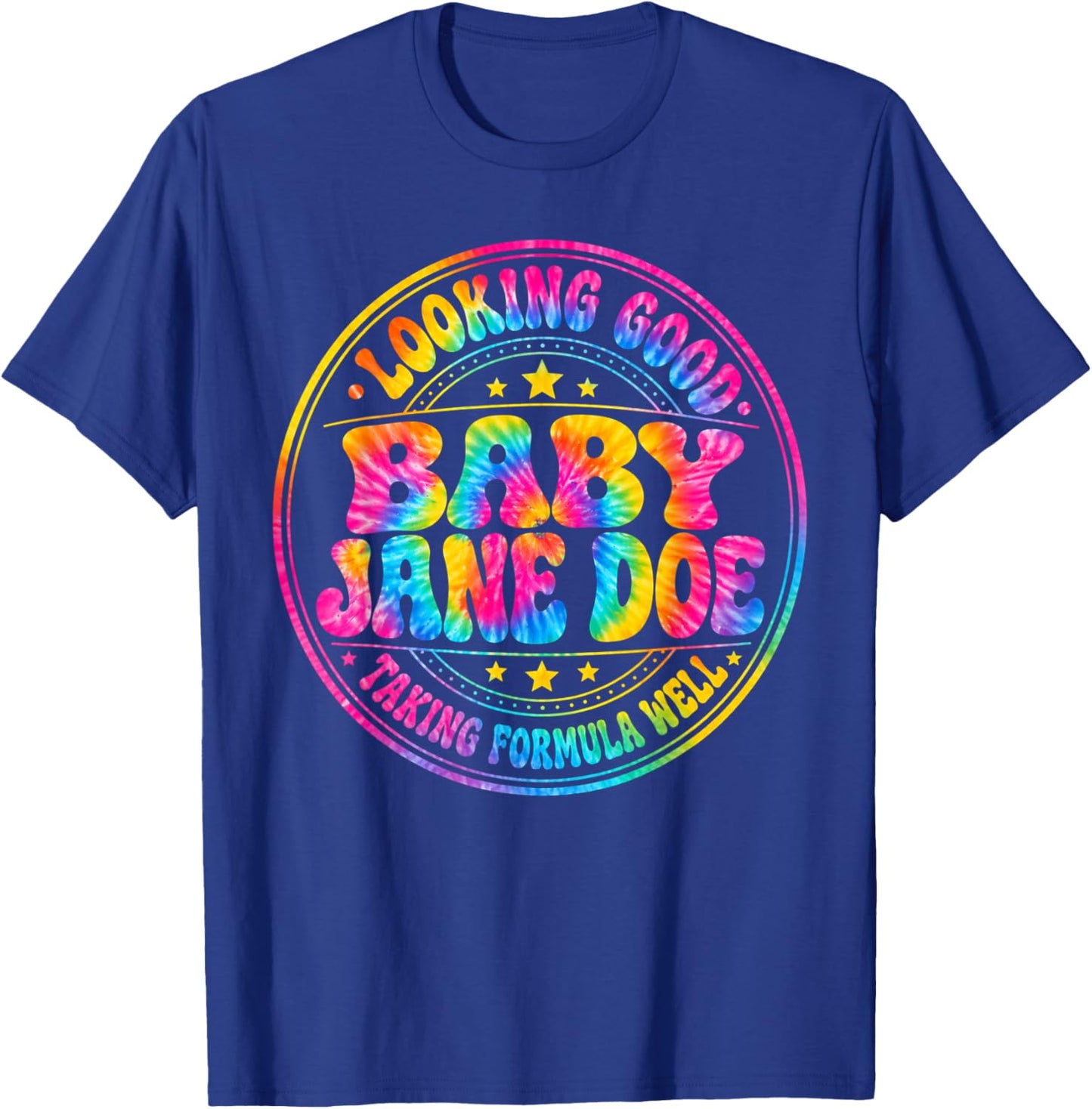 Baby Jane Doe Looking Good Taking Formula Well T-Shirt - T-Shirt | Royal