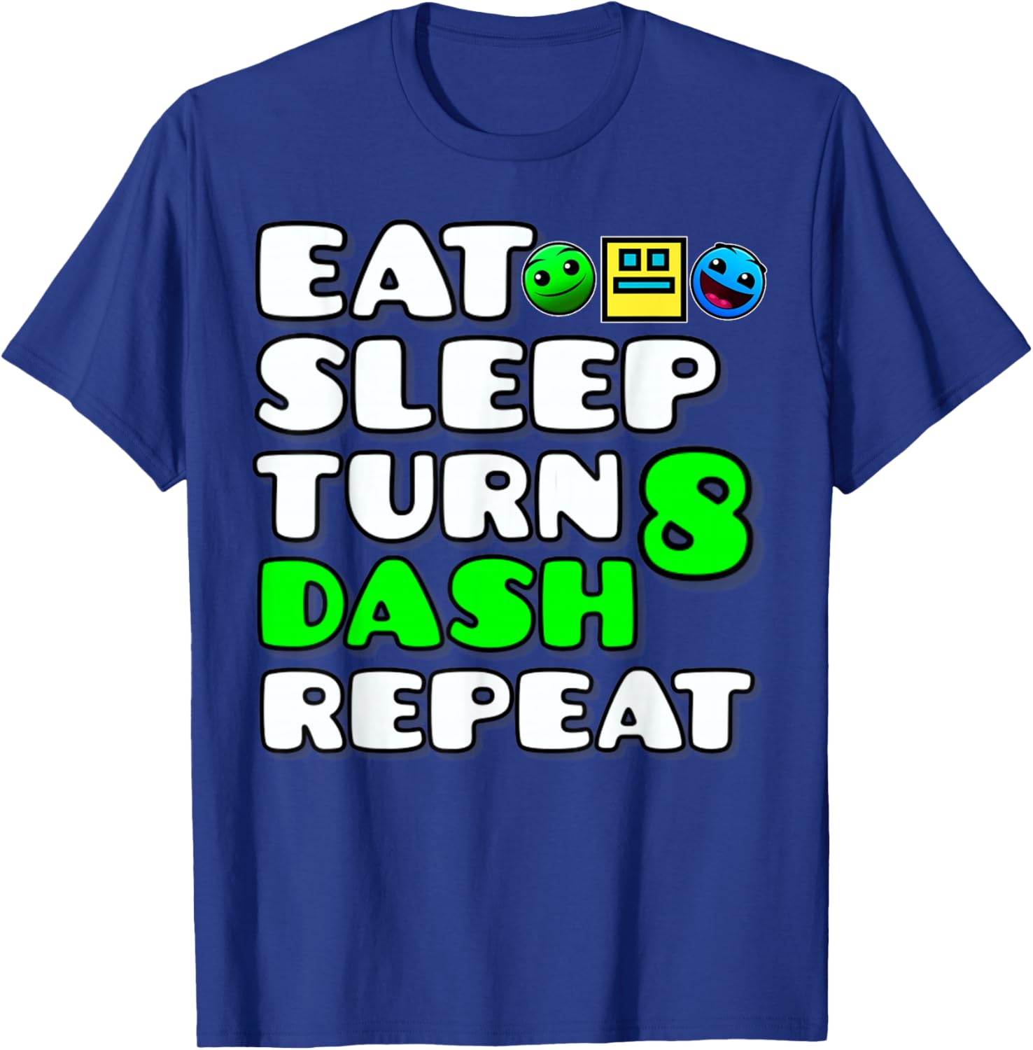 Eat Sleep Turn 8th Birthday Dash Repeat Video Game Geometry T-Shirt - T-Shirt | Royal