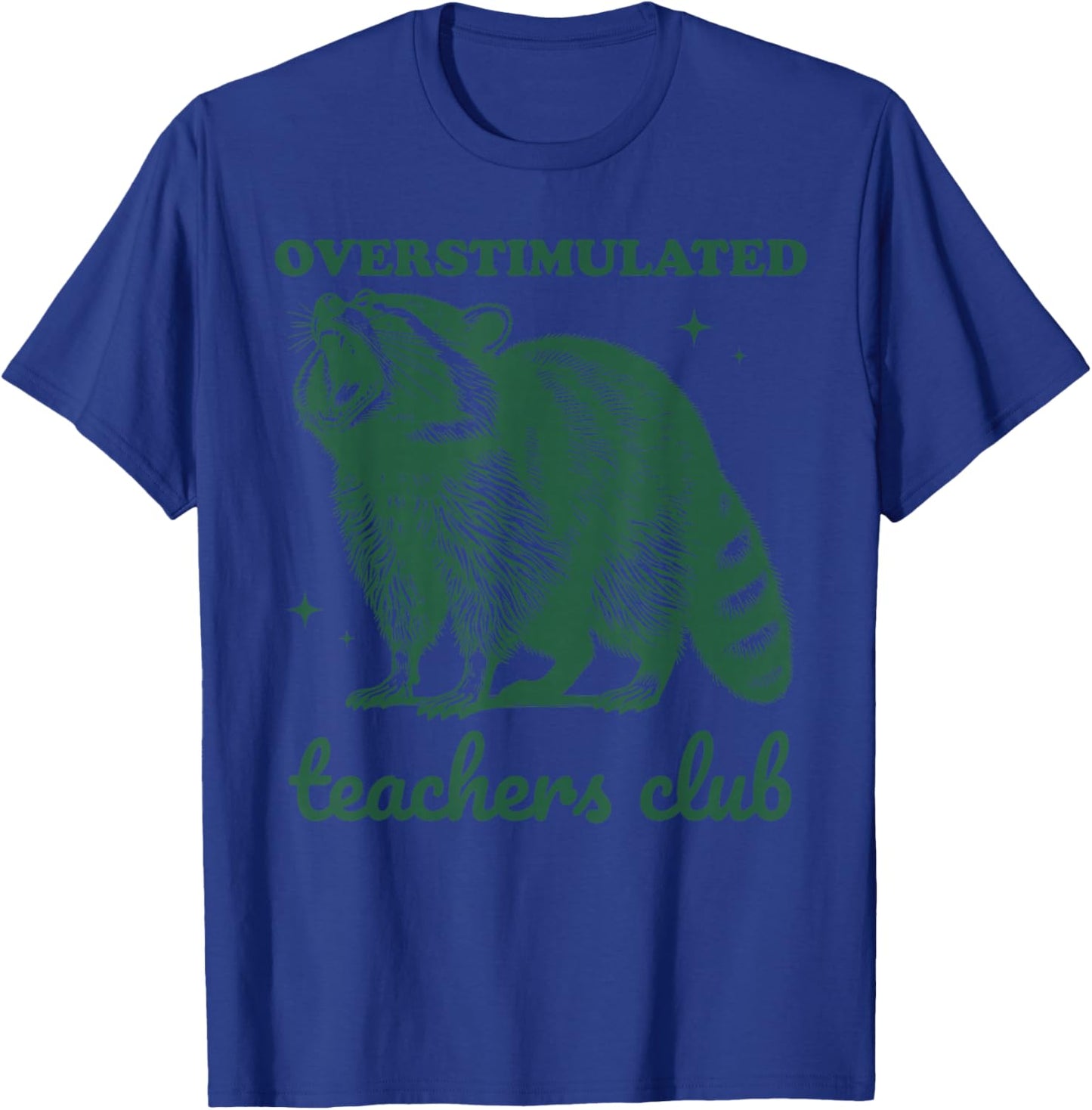 Overstimulated Teachers Club Funny Raccoon Burnt Out Humor T-Shirt - T-Shirt | Royal