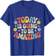 Today is Going to Be Amazing T-Shirt - T-Shirt | Royal
