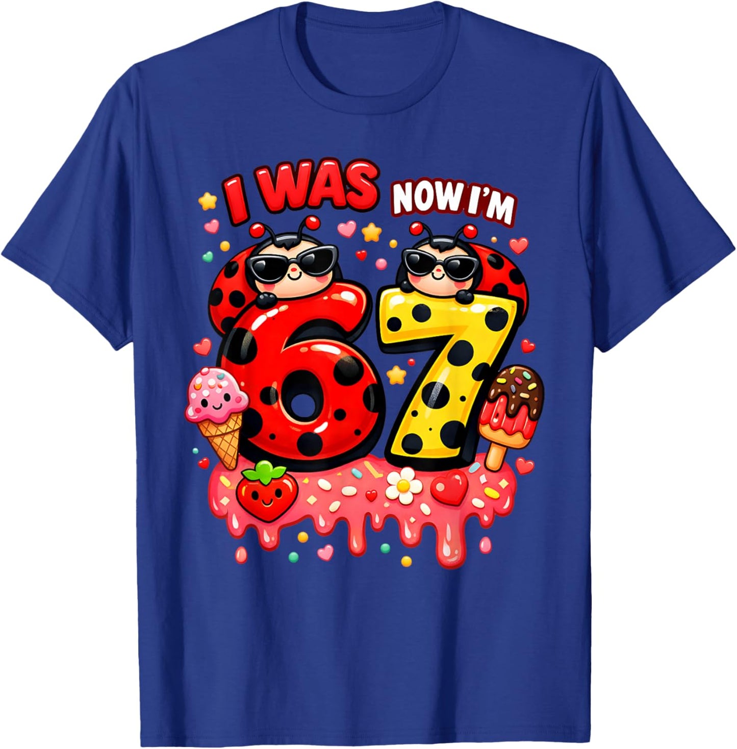 I was 6 Now I'm 7 Ladybug Lover Ice Cream 67 Meme Birthday T-Shirt - T-Shirt | Royal
