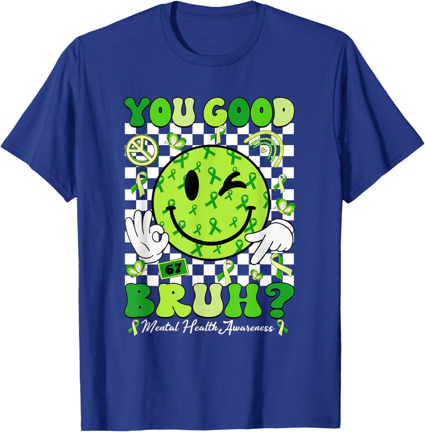 You Good Bruh Mental Health Matters Awareness Green Ribbon T-Shirt - T-Shirt | Royal