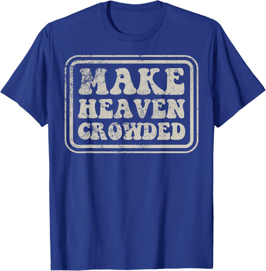 Christian Evangelism Make Heaven Crowded Verse T-Shirt - T-Shirt | Royal