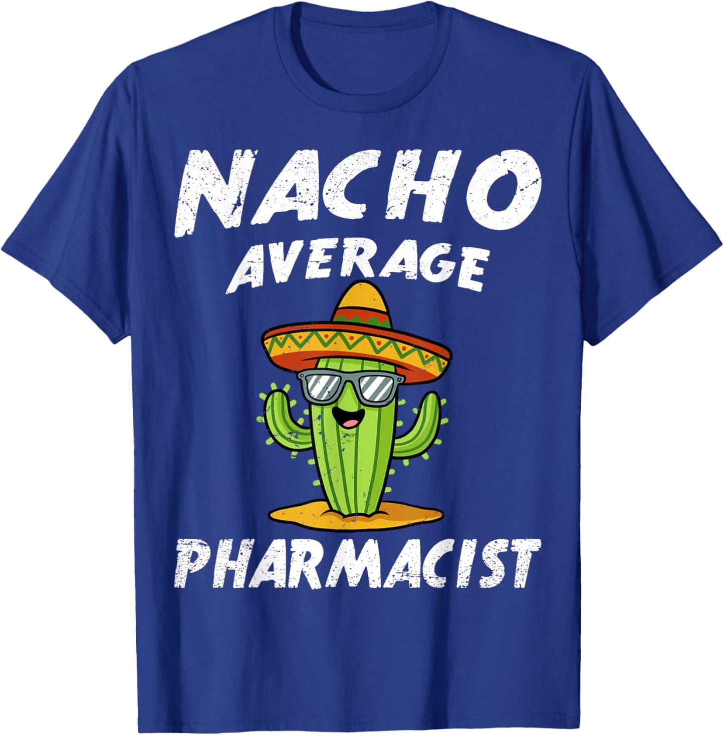 Nacho Average Pharmacist Pharmacy Technician Student T-Shirt - T-Shirt | Royal