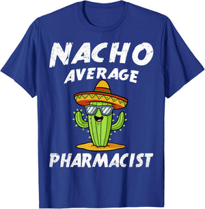 Nacho Average Pharmacist Pharmacy Technician Student T-Shirt - T-Shirt | Royal