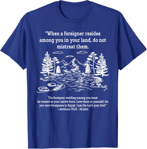 When A Foreigner Resides Among You in Your Land Do Not T-Shirt - T-Shirt | Royal