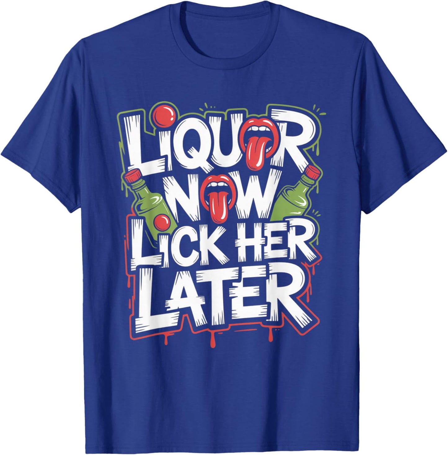 Liquor Now Lick Her Later Fun Adult Drinking Bachelor Party T-Shirt - T-Shirt | Royal