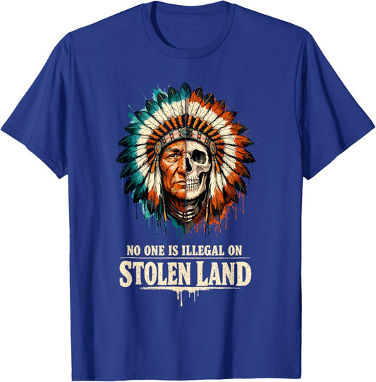 No One is Illegal on Stolen Land - Native American Roots T-Shirt - T-Shirt | Royal