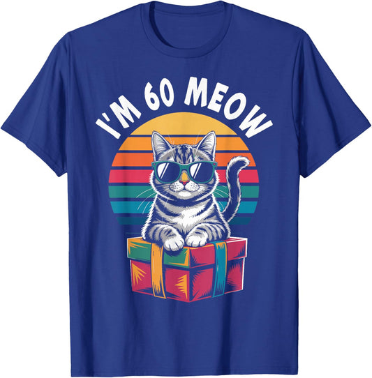 60th Birthday 60 Years Old I’m 60 Meow Funny Cat Birthday T-Shirt - T-Shirt | Royal
