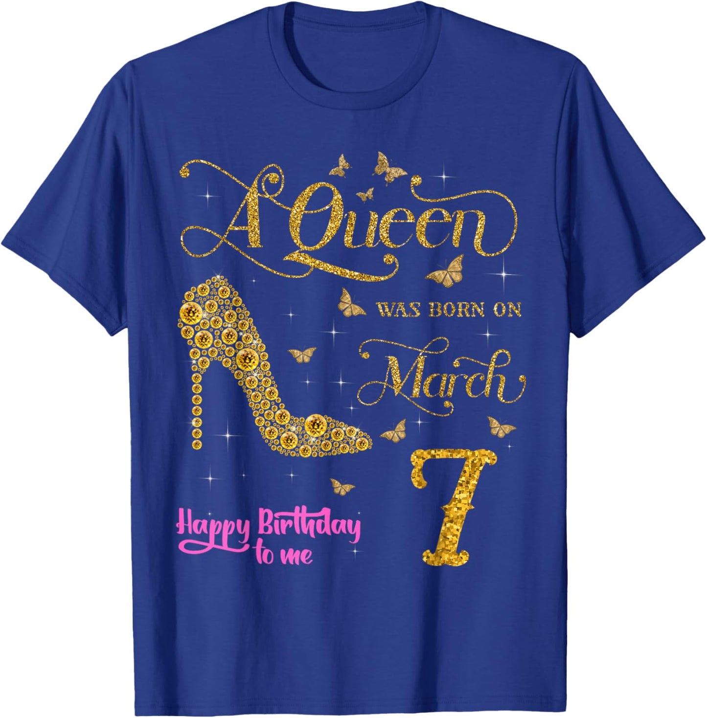 A Queen was Born on March 7 Happy Birthday to Me 7 March T-Shirt - T-Shirt | Royal