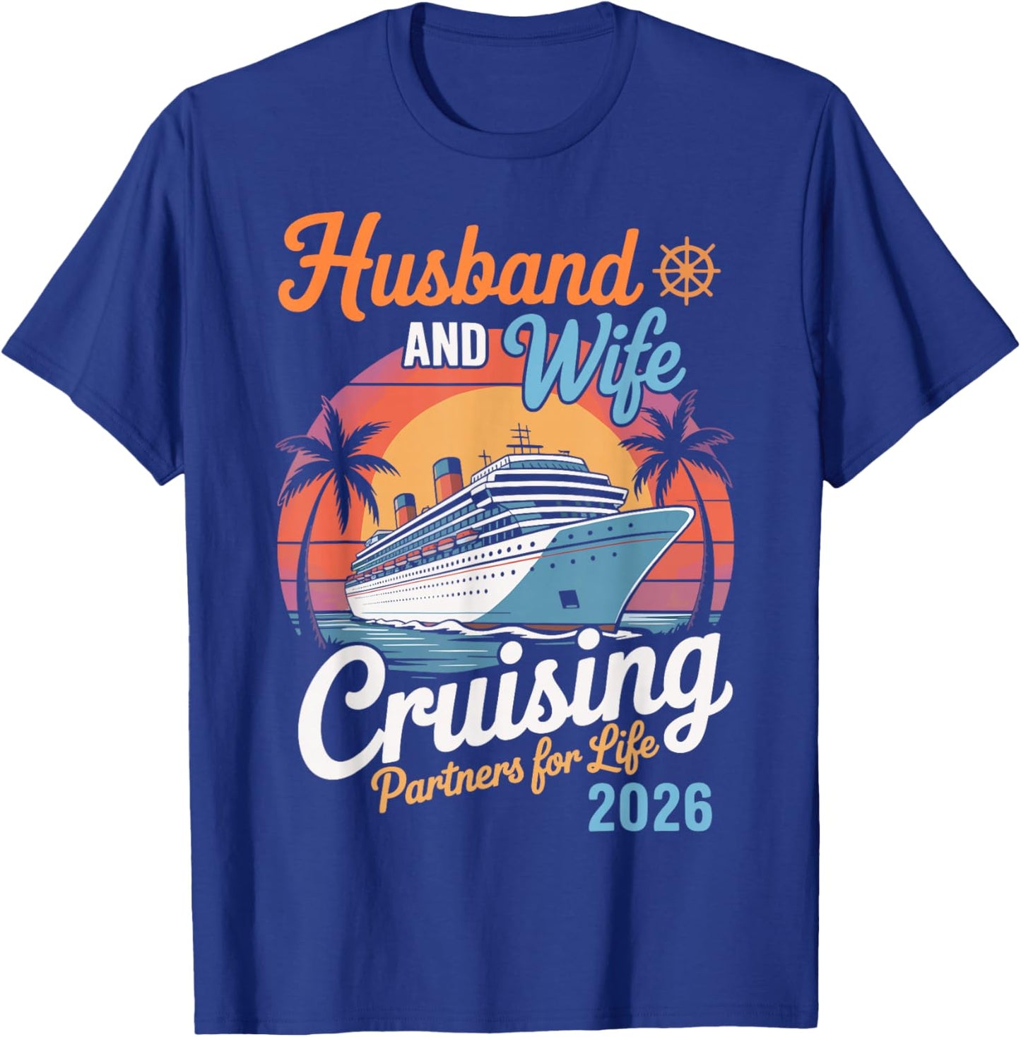 Husband and Wife Cruising Partners for Life 2026 T-Shirt - T-Shirt | Royal