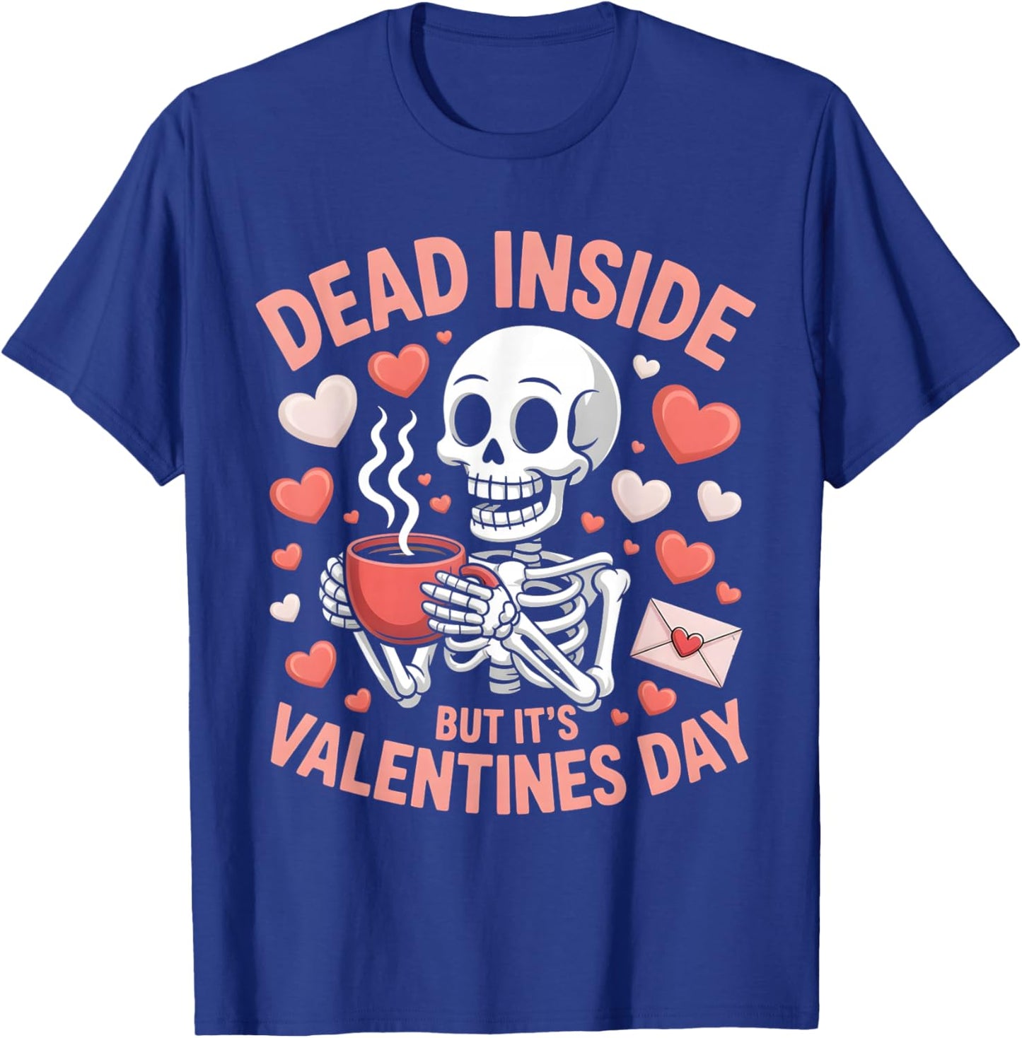 Dead Inside But It's Valentines Day Funny Skeleton Men Women T-Shirt - T-Shirt | Royal