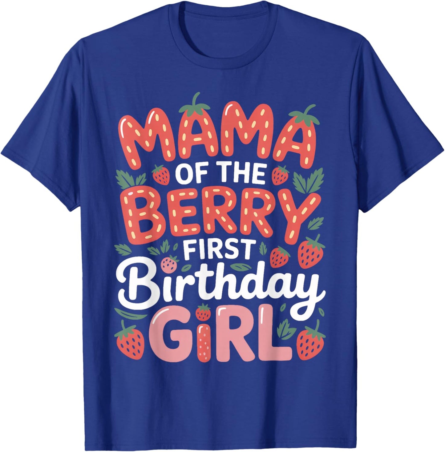 Berry First Birthday Girl Mama for Strawberry Party T-Shirt - T-Shirt | Royal