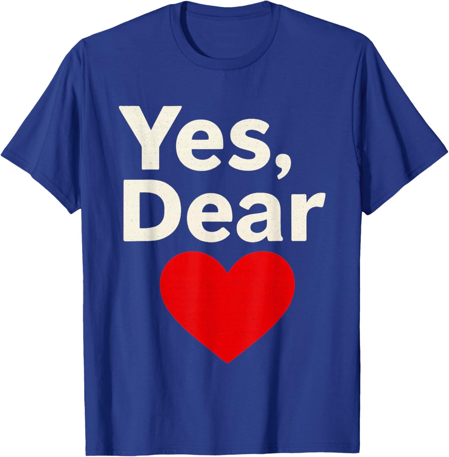 Yes Dear Heart Valentines Men T-Shirt - T-Shirt | Royal