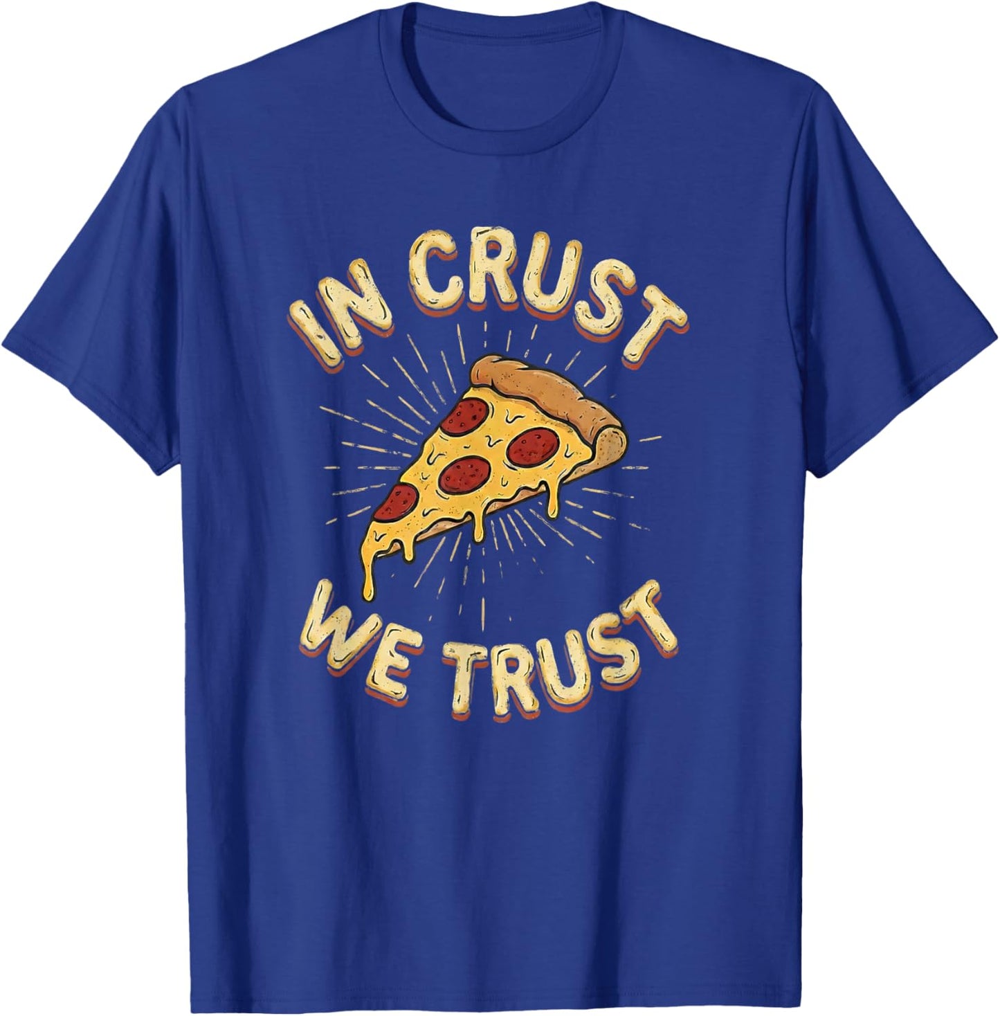 in Crust We Trust Retro Cheesy Pizza Lover Vintage Humor T-Shirt - T-Shirt | Royal