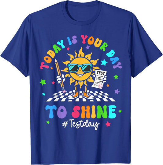 Today is Your Day to Shine Test Day Teacher Student T-Shirt - T-Shirt | Royal