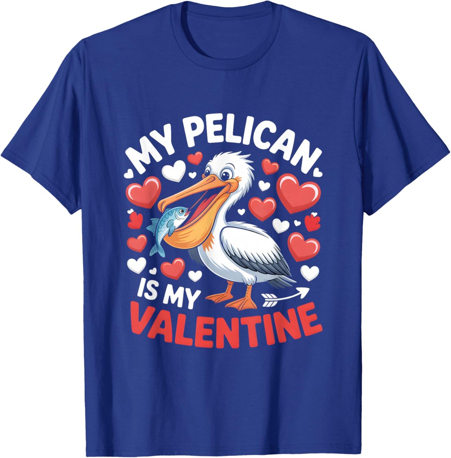 My Pelican is My Valentine Romantic Humor for Lovebirds T-Shirt - T-Shirt | Royal