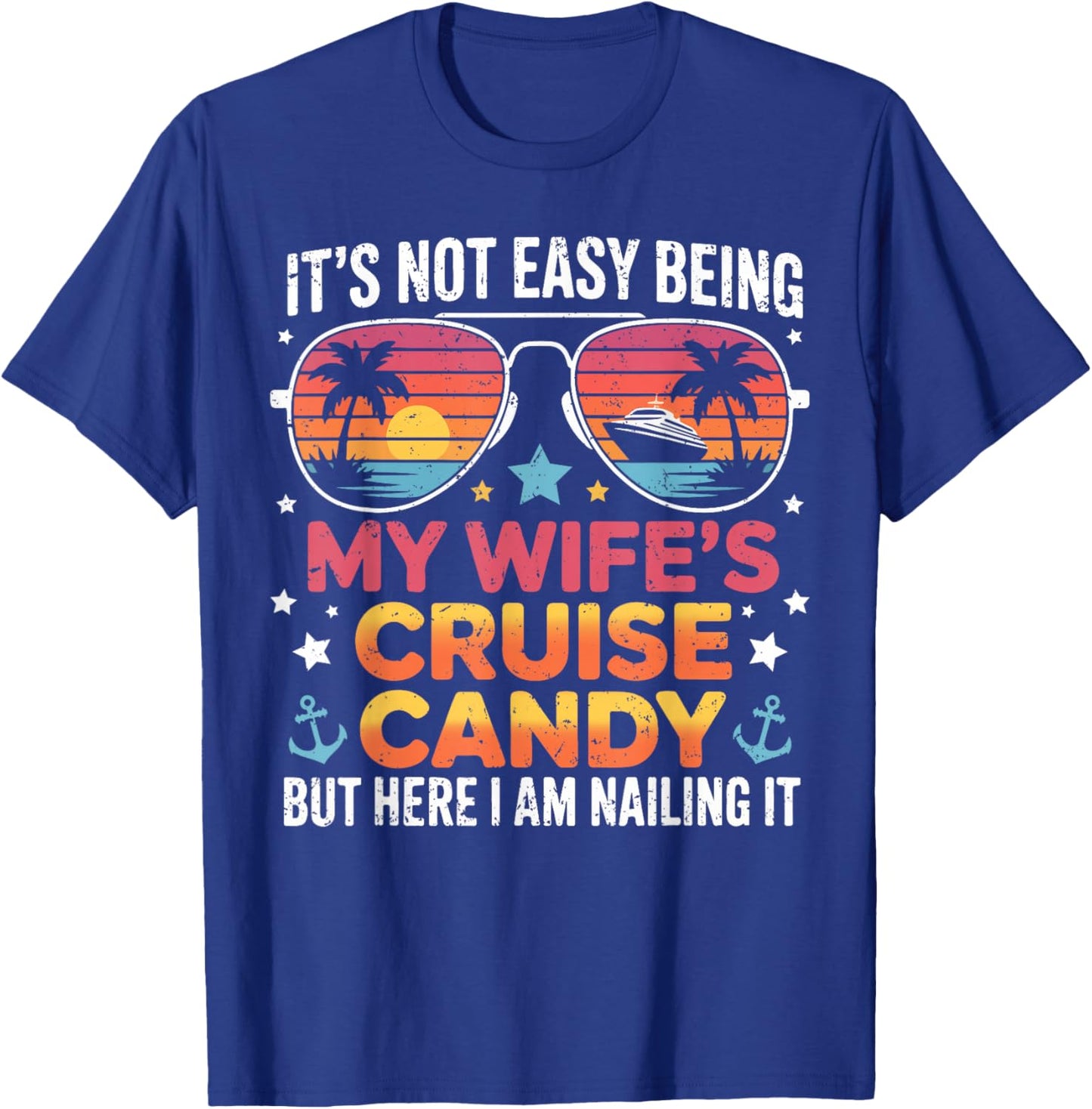 It's Not Easy Being My Wife's Cruise Candy Husband Cruise T-Shirt - T-Shirt | Royal