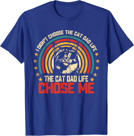 I Didn't Choose The Cat Dad Life The Cat Life Chose Me T-Shirt - T-Shirt | Royal