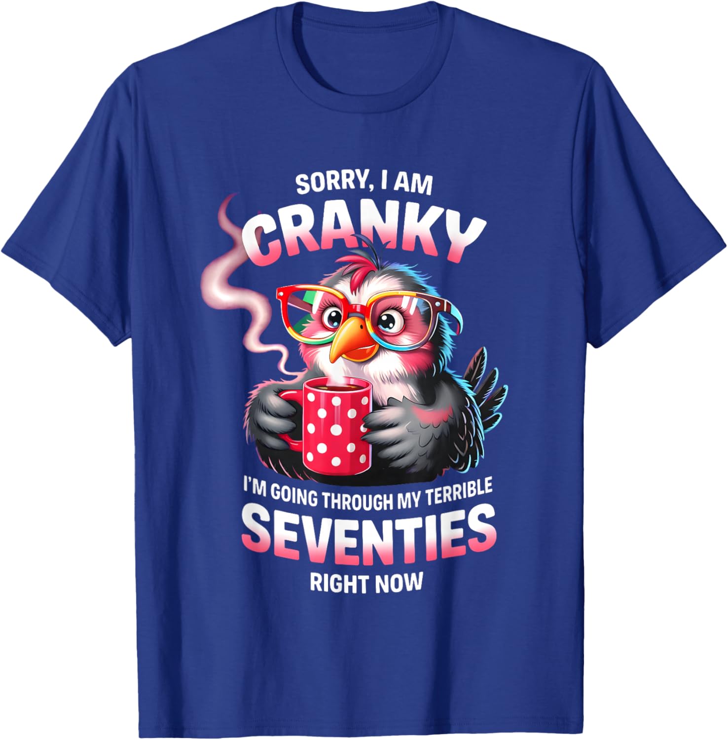 Owl Sorry I Am Cranky I'm Going Through My Terrible Seventie T-Shirt - T-Shirt | Royal