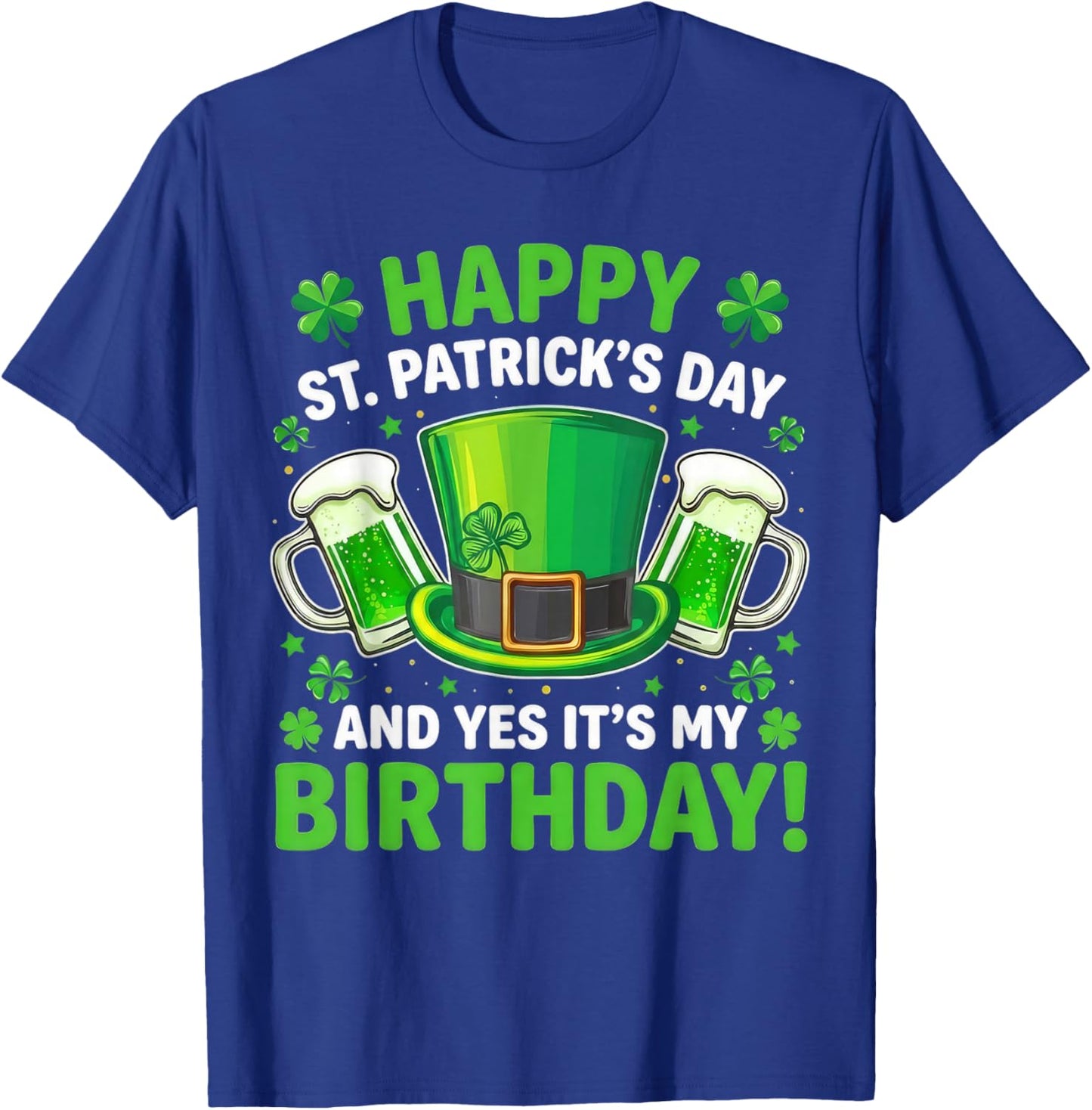 Happy St Patrick’s Day It’s My Birthday T-Shirt - T-Shirt | Royal