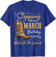 Stepping Into My March Birthday Western Cowgirl Bday Party T-Shirt - T-Shirt | Royal