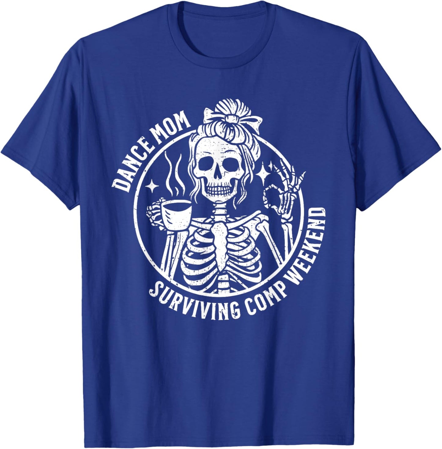 Dance Mom Skeleton Dance Comps Funny Dance Competition Mom T-Shirt - T-Shirt | Royal