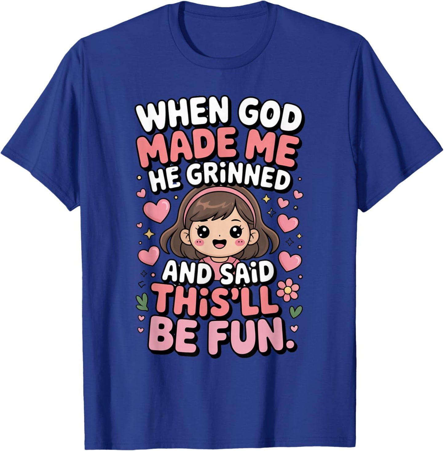 When God Made Me He Grinned Said This'll Be Fun Kids T-Shirt - T-Shirt | Royal