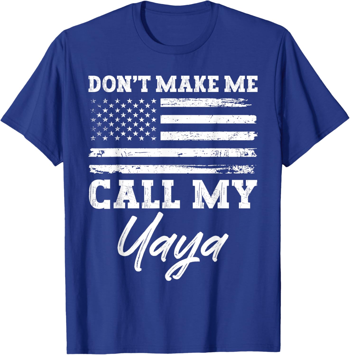 USA American Flag Vintage Don’t Make Me Call My Yaya T-Shirt - T-Shirt | Royal
