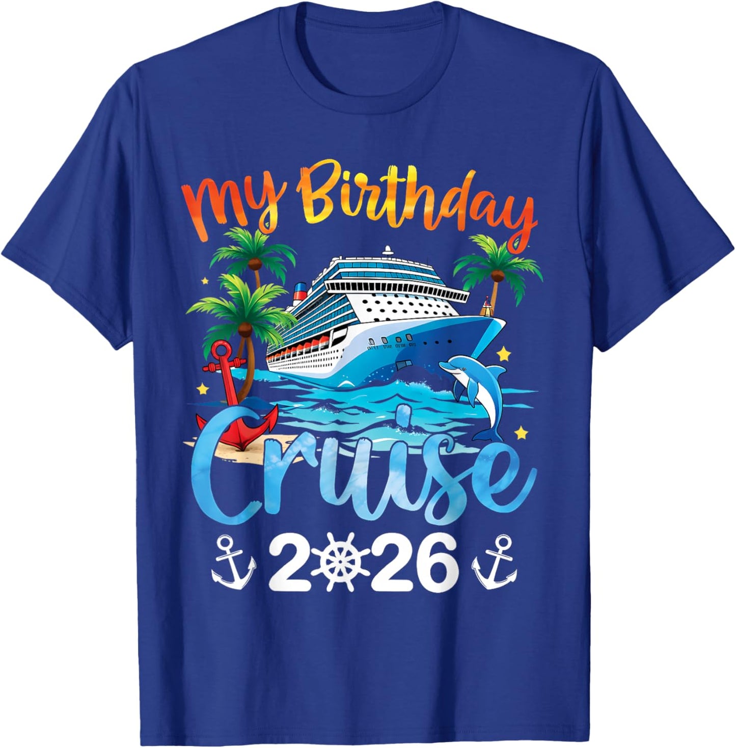 My Birthday Cruise 2026 Family Cruise Vacation Trip Birthday T-Shirt - T-Shirt | Royal