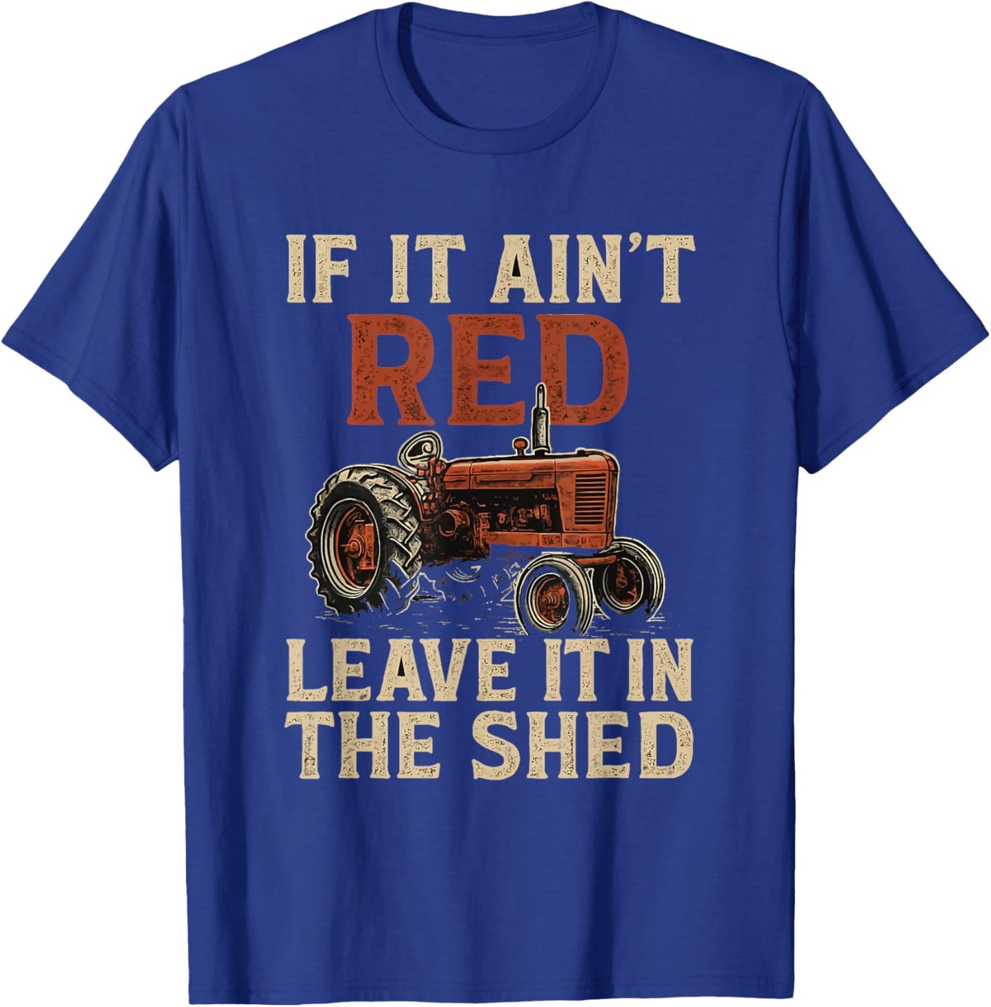 If It Ain't Red Leave It Tractors Funny Farmer Farming T-Shirt - T-Shirt | Royal