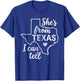 Shes from Texas I Can Tell T-Shirt - T-Shirt | Royal