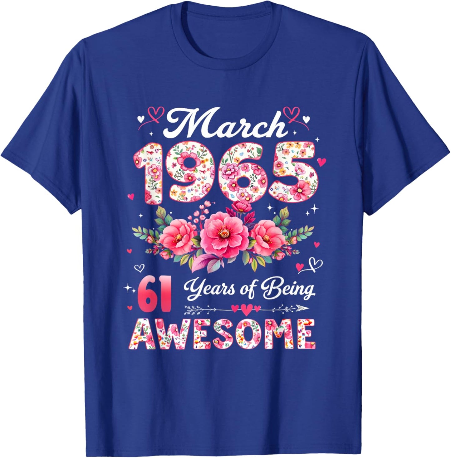 61 Year Old March 1965 Floral 61st Birthday Men Women T-Shirt - T-Shirt | Royal
