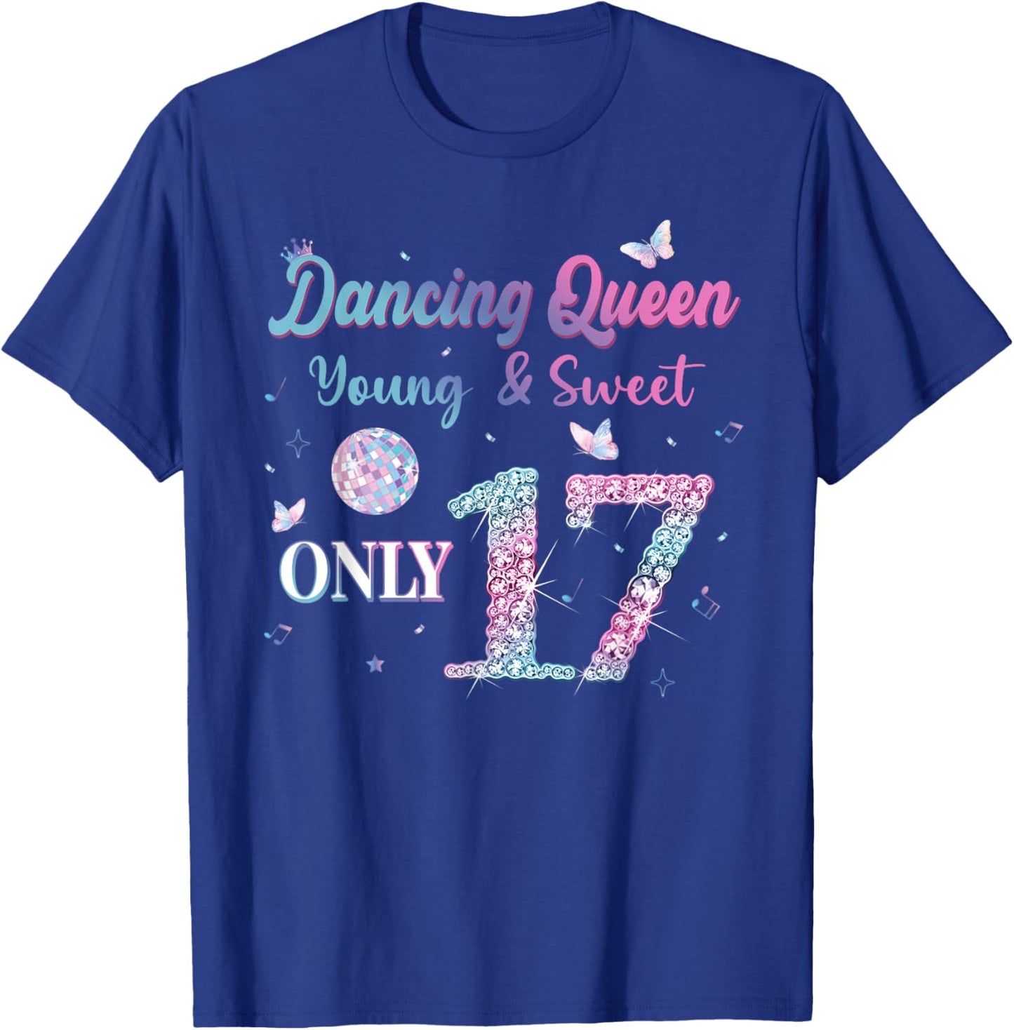 Dancing Queen & Sweet Only 17 Disco 17th Birthday Girl T-Shirt - T-Shirt | Royal