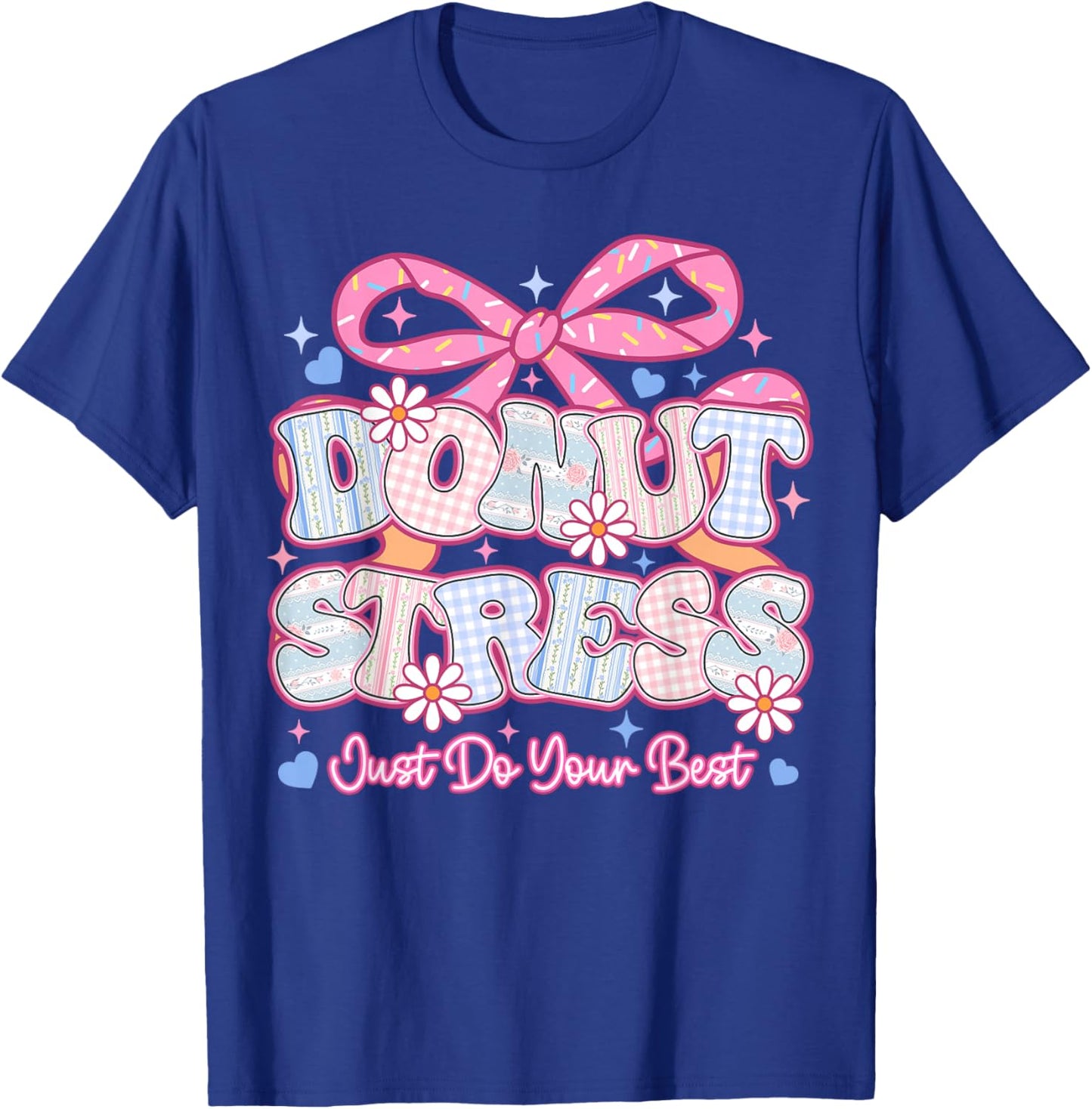 Donut Stress Just Do Your Best Test Day State Testing T-Shirt - T-Shirt | Royal