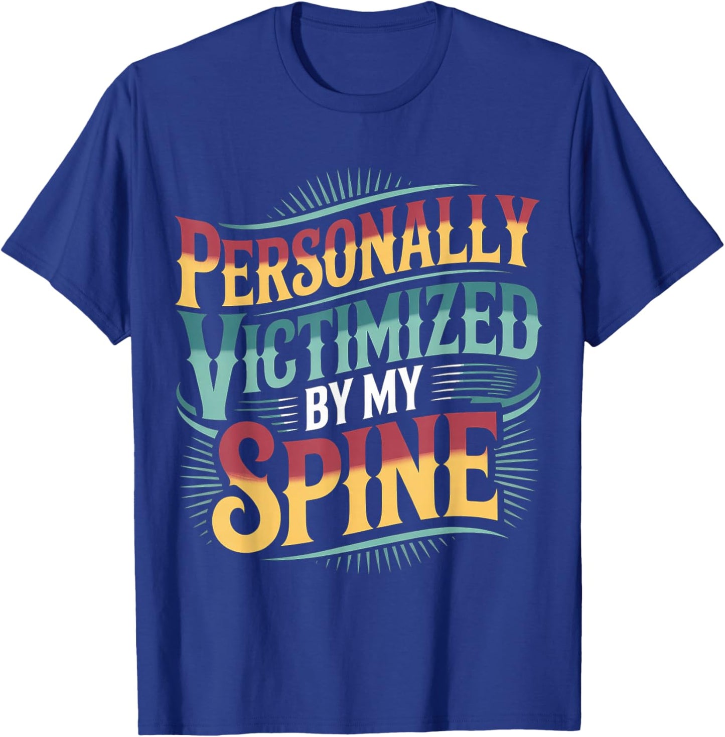 Personally Victimized by My Spine T-Shirt - T-Shirt | Royal