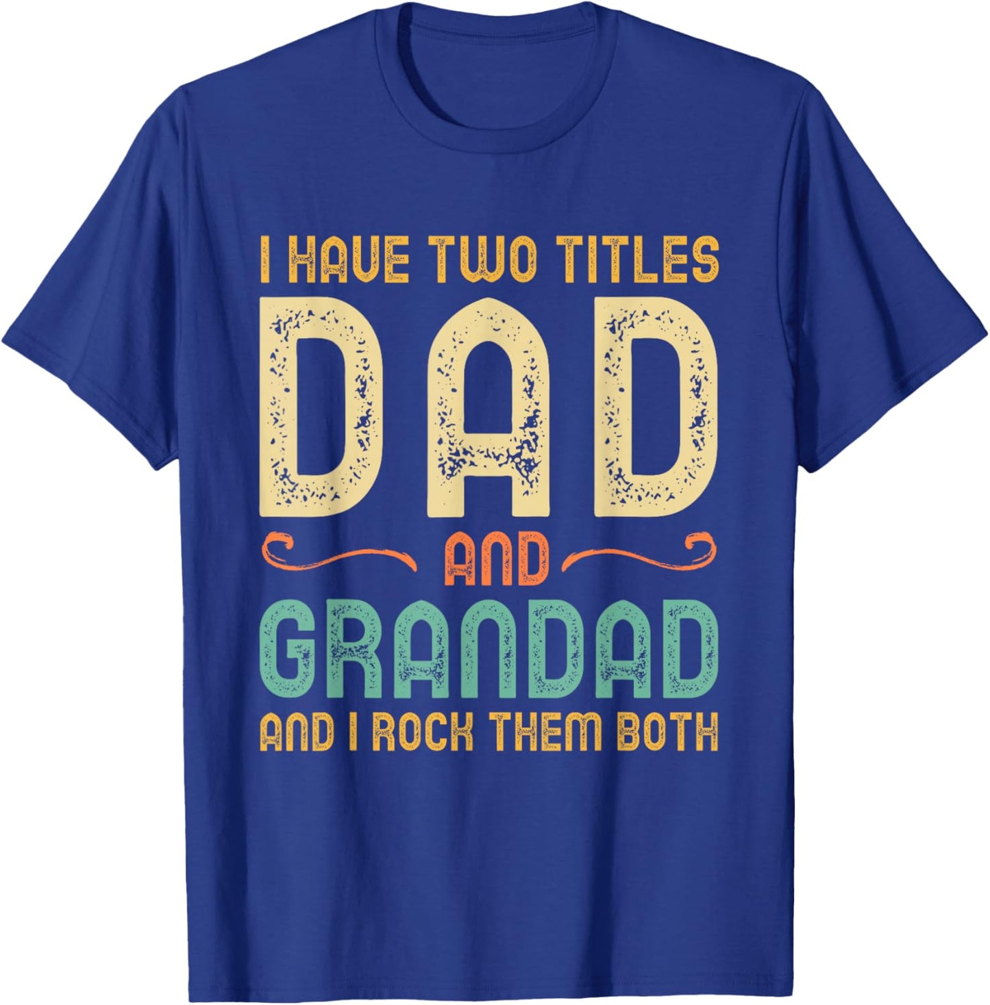 I Have 2 Two Titles Dad and Grandad and I Rock Them Both T-Shirt - T-Shirt | Royal