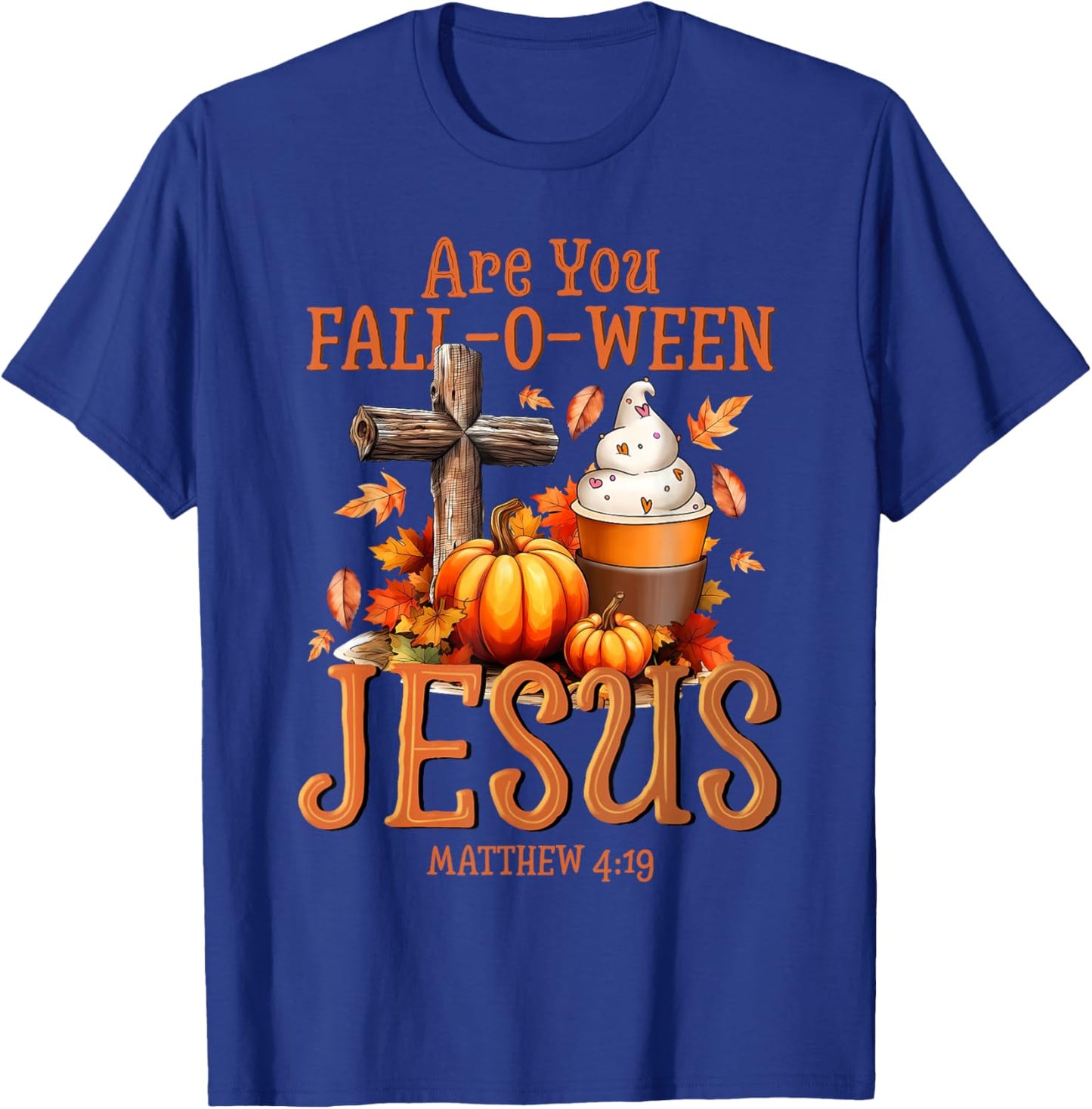 are You Fall-O-Ween Jesus Matthew 4 19 Halloween Christian T-Shirt - T-Shirt | Royal