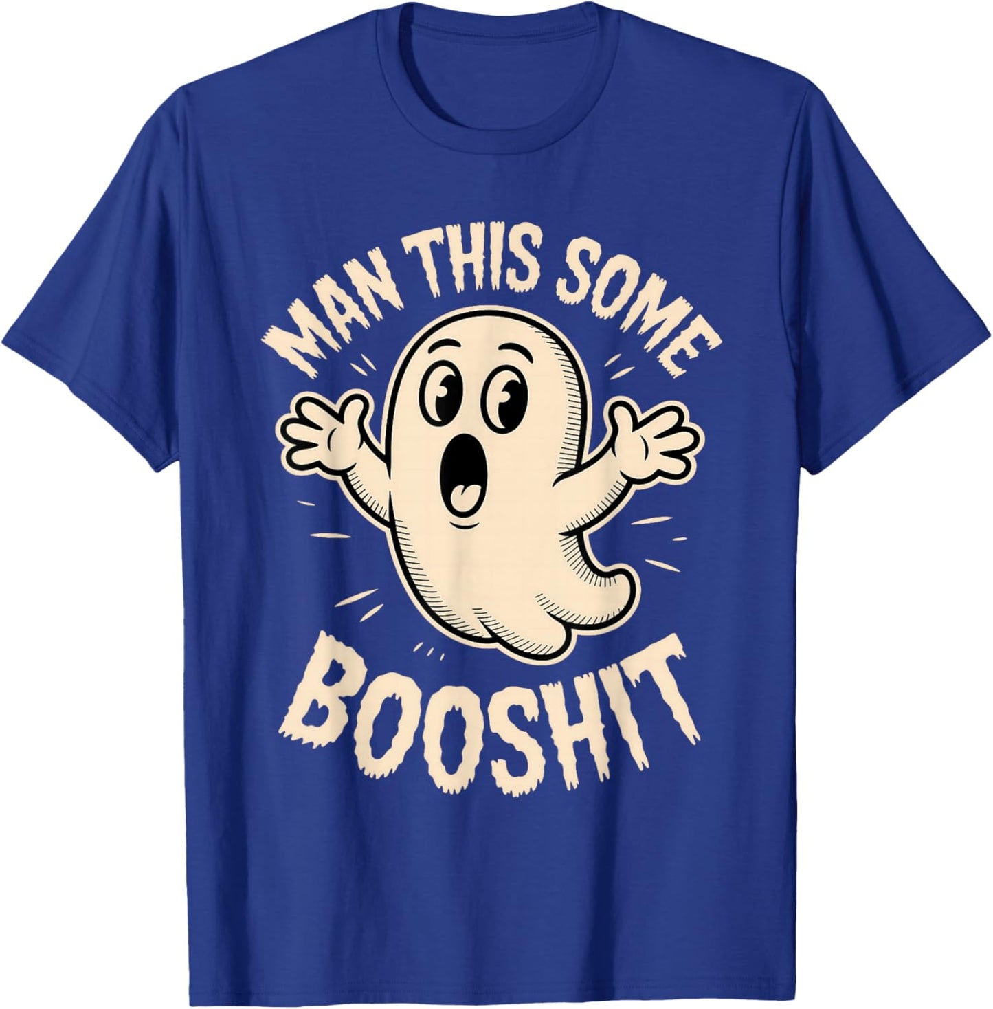 Ghost Man This Some Booshit Sarcastic Funny Spooky Halloween T-Shirt - T-Shirt | Royal