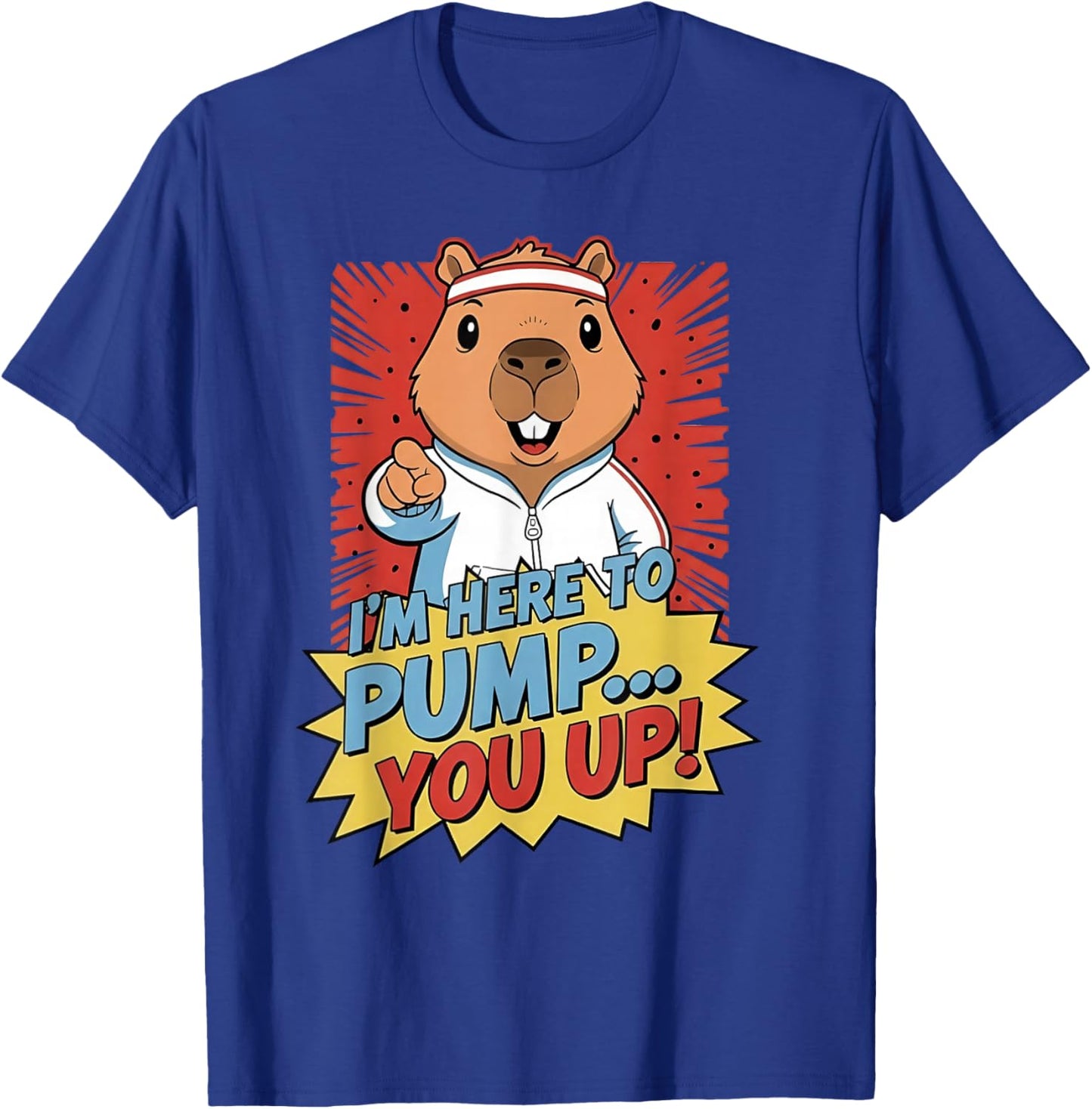 Beaver I'm Here to Pump You Up T-Shirt - T-Shirt | Royal