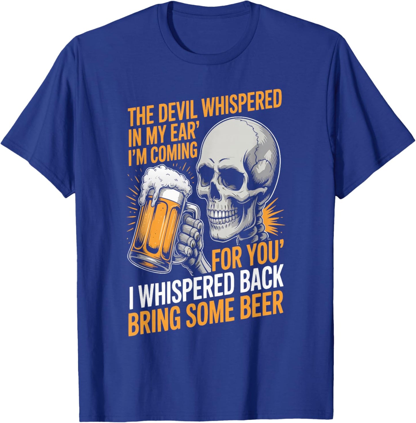 The Devil Whispered in My Ear I Whispered Back Bring Quote T-Shirt - T-Shirt | Royal