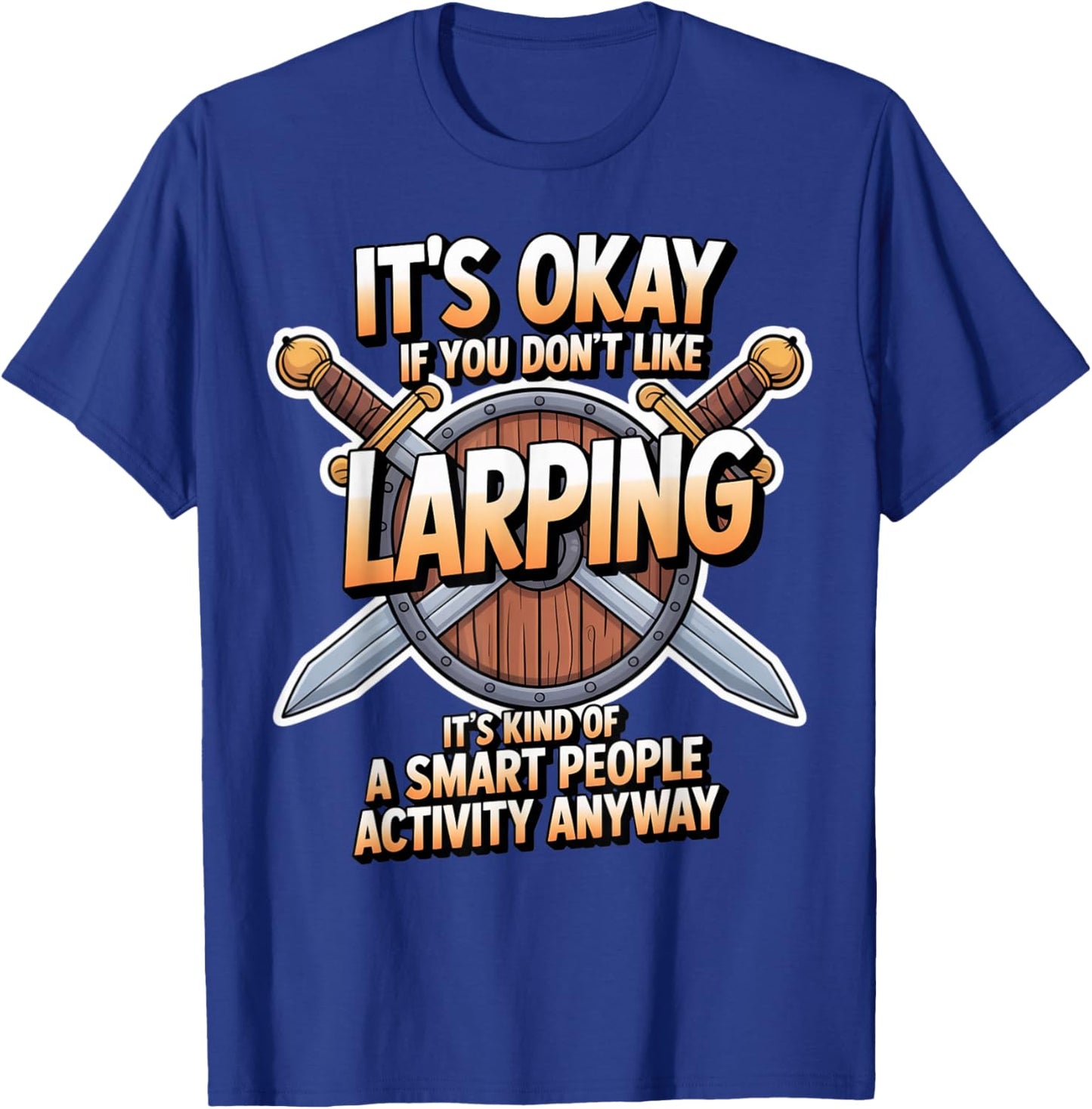 Smart People Activity Gaming Medieval RPG LARP Larping T-Shirt - T-Shirt | Royal