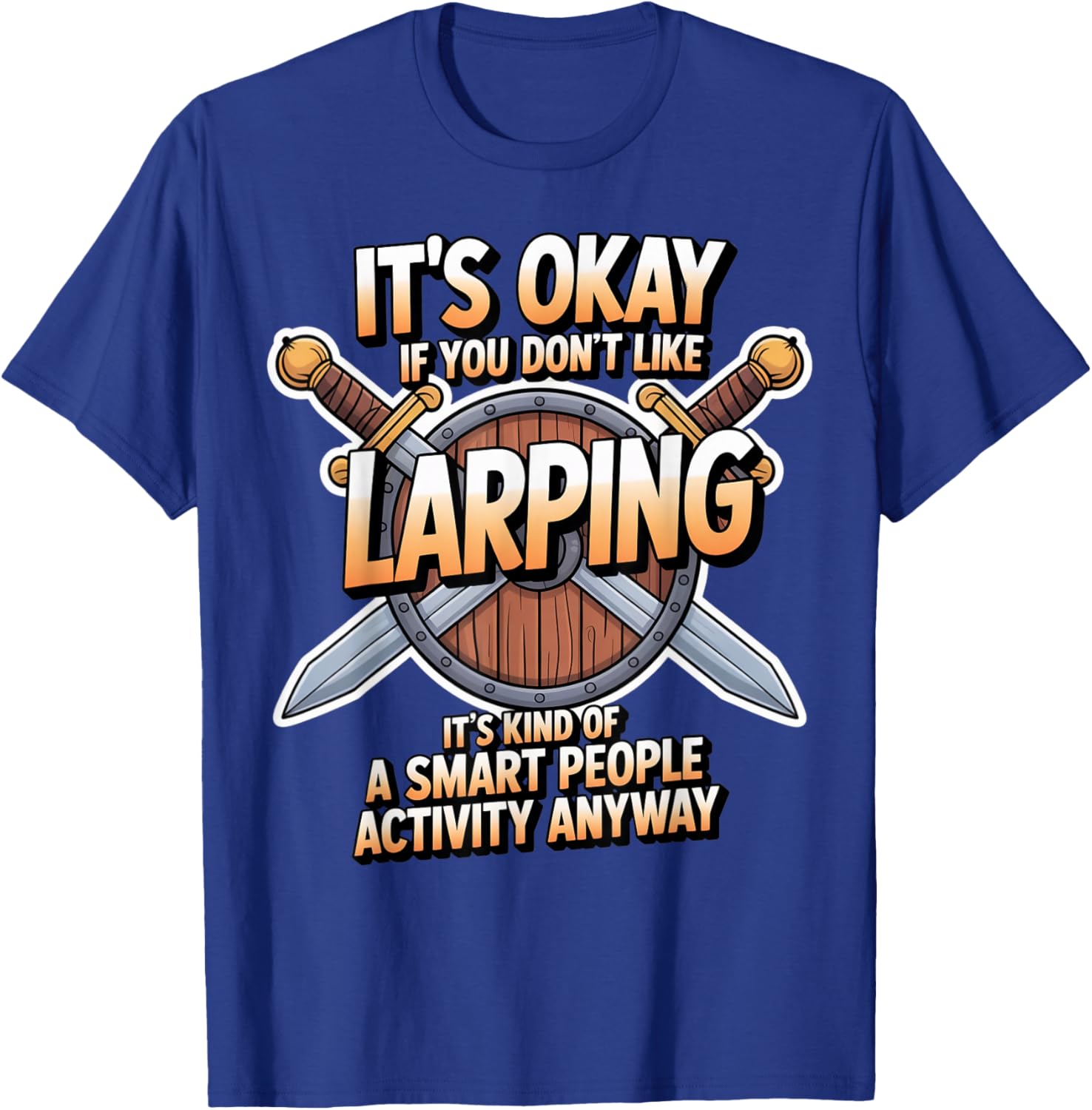 Smart People Activity Gaming Medieval RPG LARP Larping T-Shirt - T-Shirt | Royal