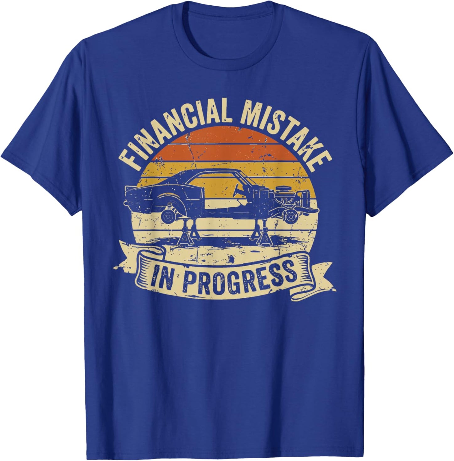 Financial Mistake in Progress Car Lover Funny Mechanic T-Shirt - T-Shirt | Royal