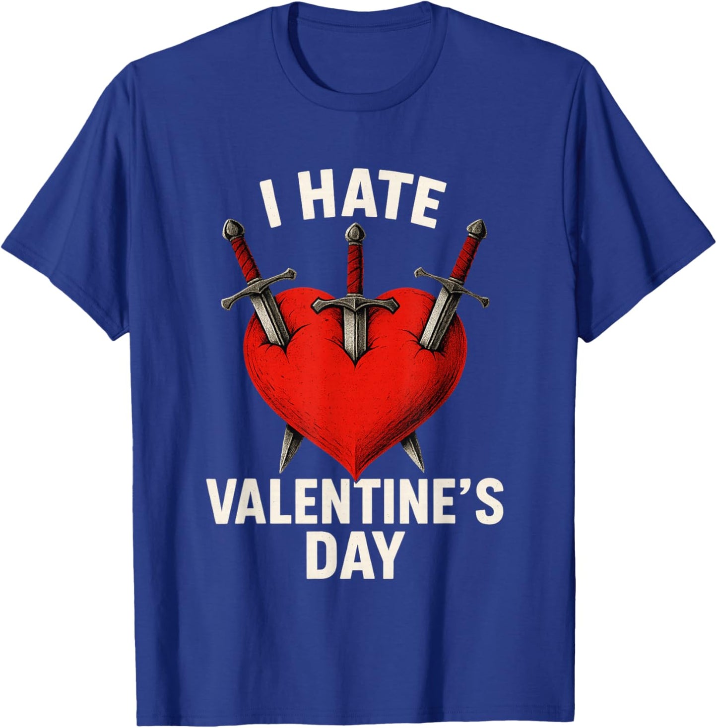 Valentines Hater I Hate Valentine's Day 14 February T-Shirt - T-Shirt | Royal