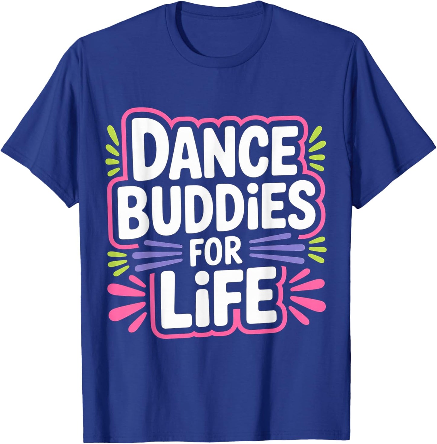 Dance Buddies for Life Dancer Friendship Rhythm T-Shirt - T-Shirt | Royal