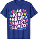 I Am Kind Brave Smart Loved Motivational Uplifting T-Shirt - T-Shirt | Royal
