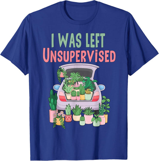 I was Left Unsupervised Funny Gardening Mom Mother's Day T-Shirt - T-Shirt | Royal