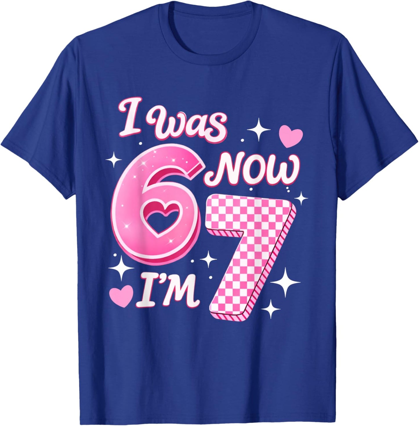 6 7 Birthday Girl 7 Years Old I was 6 Now I'm 7 67 Meme Kids T-Shirt - T-Shirt | Royal