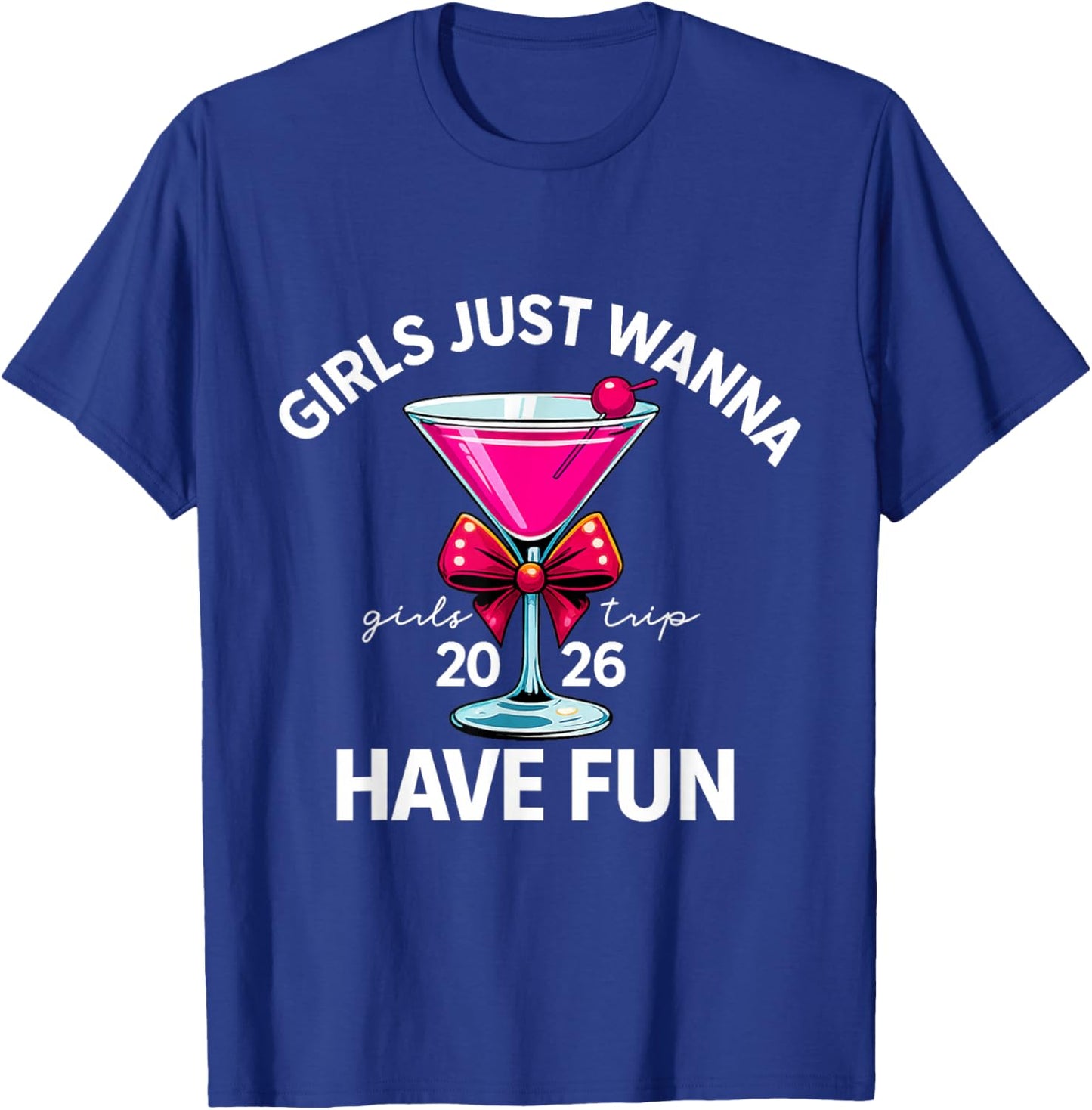 Girls Just Wanna Have Fun Girls Trip 2026 T-Shirt - T-Shirt | Royal